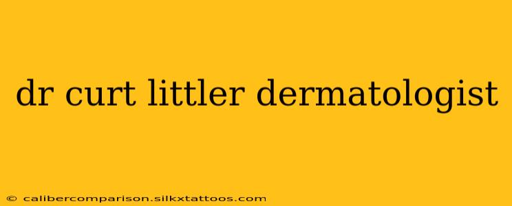 dr curt littler dermatologist