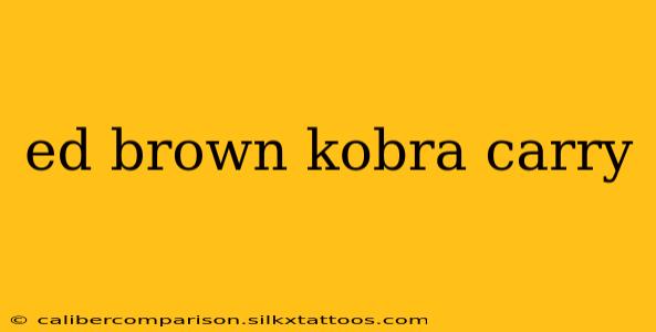 ed brown kobra carry