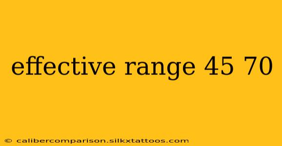 effective range 45 70