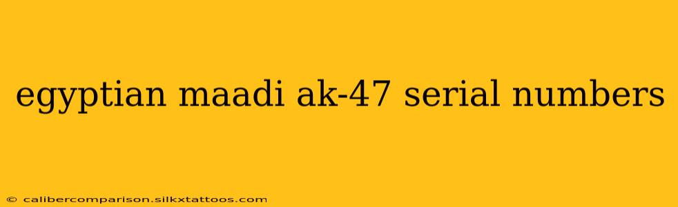 egyptian maadi ak-47 serial numbers