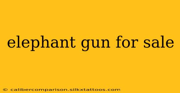 elephant gun for sale