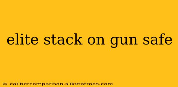 elite stack on gun safe