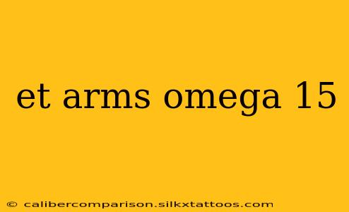 et arms omega 15