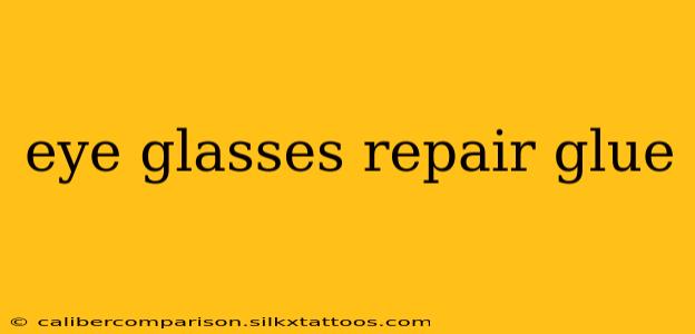 eye glasses repair glue