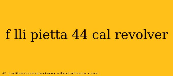 f lli pietta 44 cal revolver