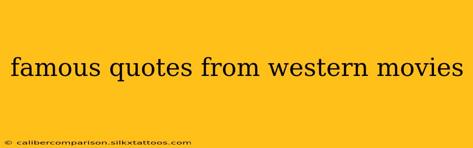 famous quotes from western movies