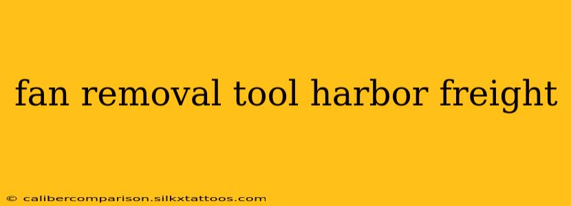 fan removal tool harbor freight