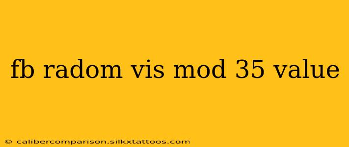 fb radom vis mod 35 value