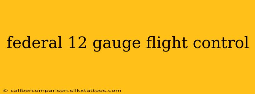 federal 12 gauge flight control