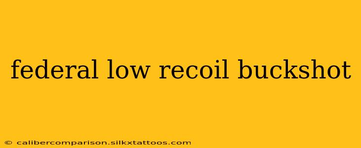 federal low recoil buckshot