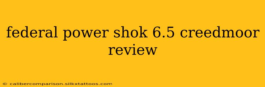 federal power shok 6.5 creedmoor review