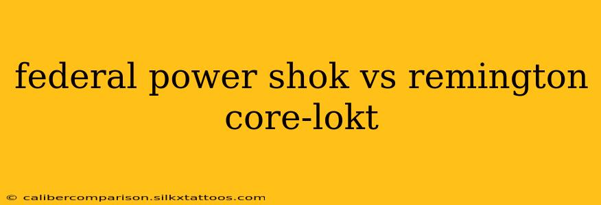 federal power shok vs remington core-lokt