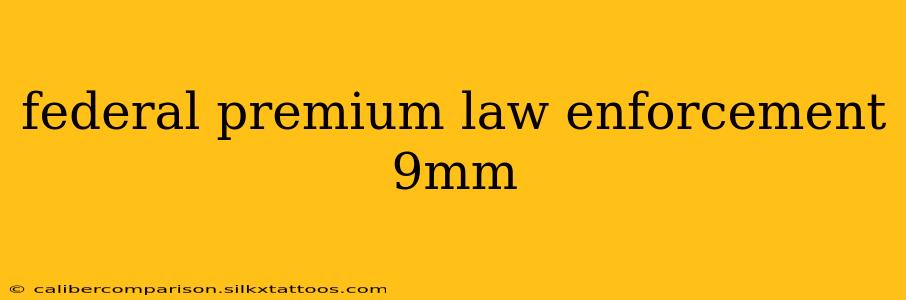 federal premium law enforcement 9mm