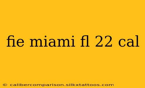 fie miami fl 22 cal