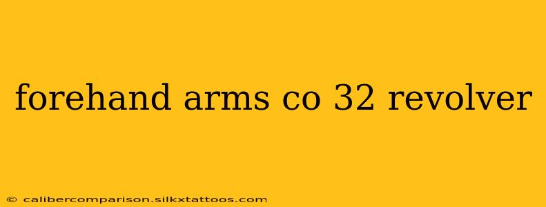 forehand arms co 32 revolver