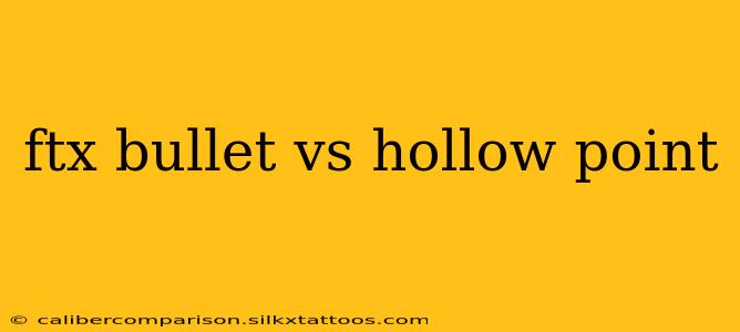 ftx bullet vs hollow point