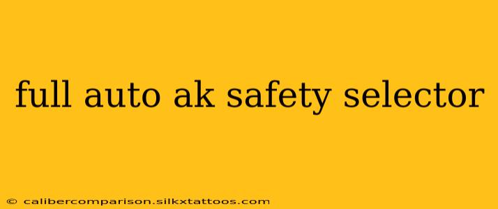 full auto ak safety selector