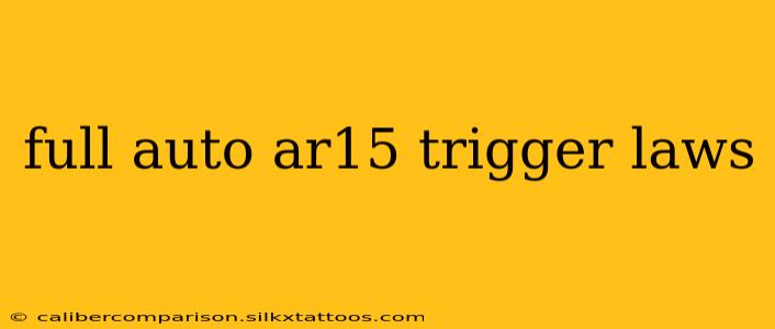 full auto ar15 trigger laws