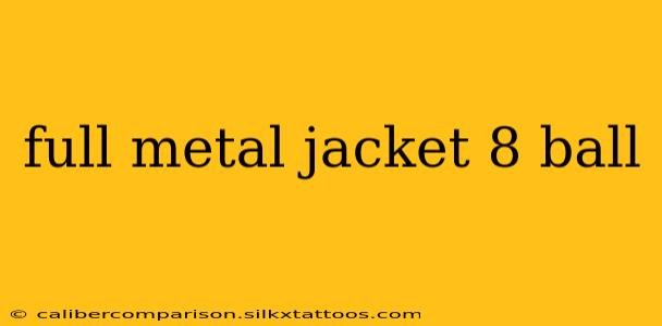 full metal jacket 8 ball