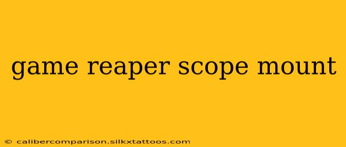 game reaper scope mount