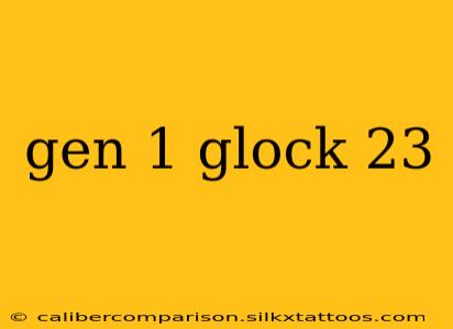 gen 1 glock 23