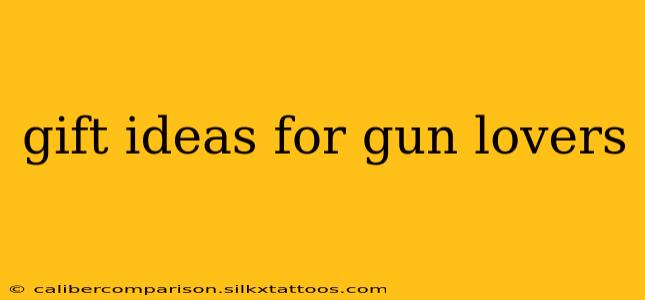 gift ideas for gun lovers