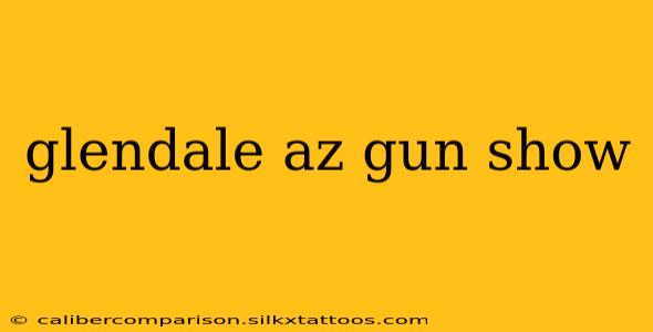 glendale az gun show