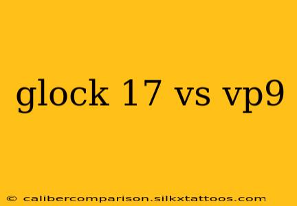 glock 17 vs vp9