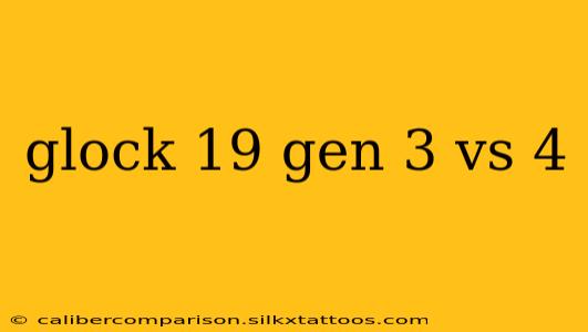 glock 19 gen 3 vs 4