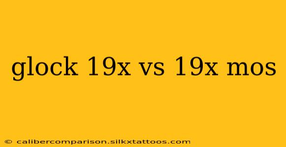 glock 19x vs 19x mos