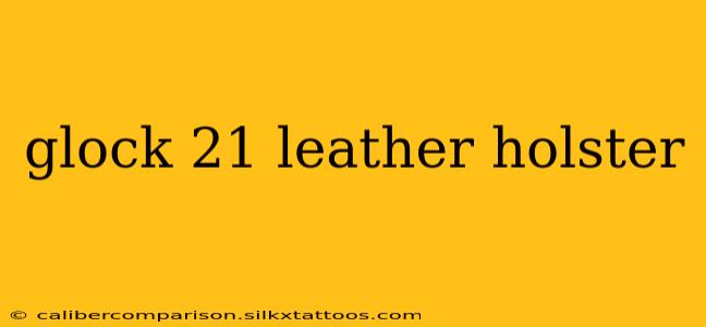 glock 21 leather holster