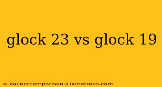 glock 23 vs glock 19