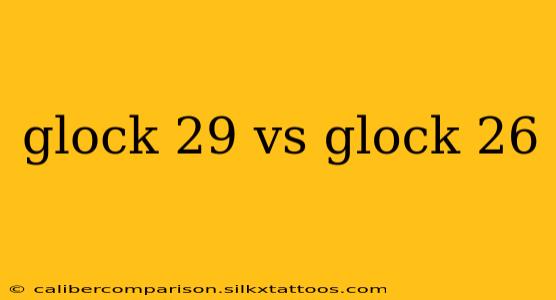 glock 29 vs glock 26