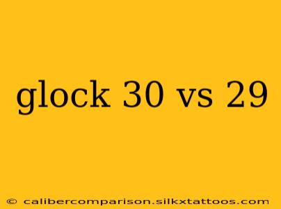 glock 30 vs 29