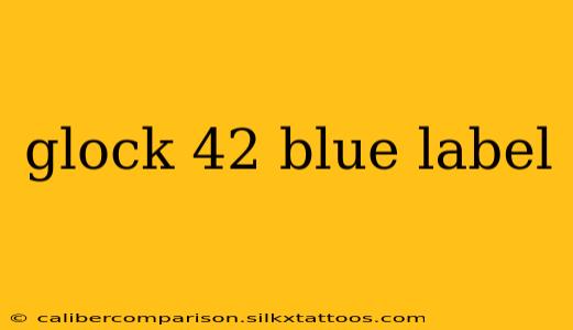 glock 42 blue label