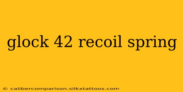 glock 42 recoil spring