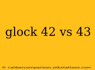 glock 42 vs 43