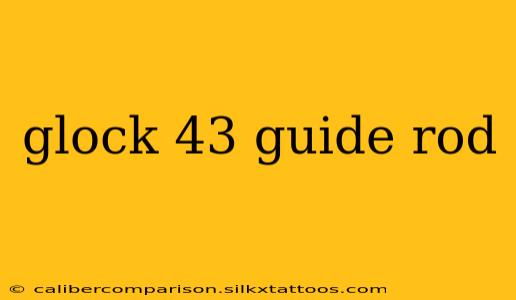 glock 43 guide rod