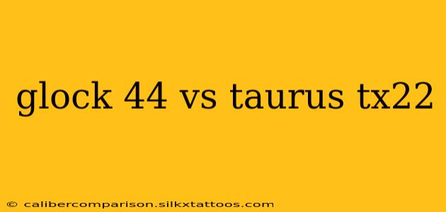 glock 44 vs taurus tx22