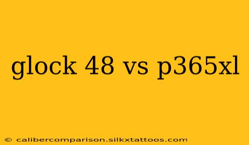 glock 48 vs p365xl