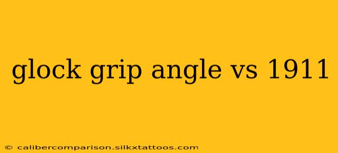 glock grip angle vs 1911