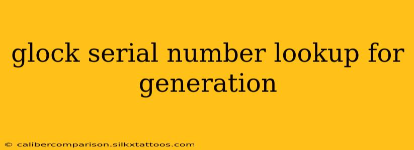 glock serial number lookup for generation