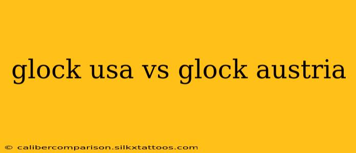 glock usa vs glock austria