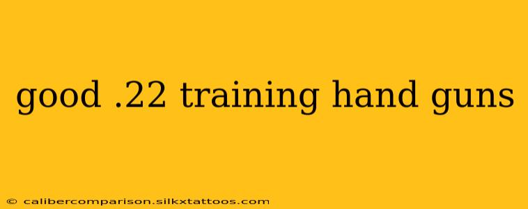 good .22 training hand guns