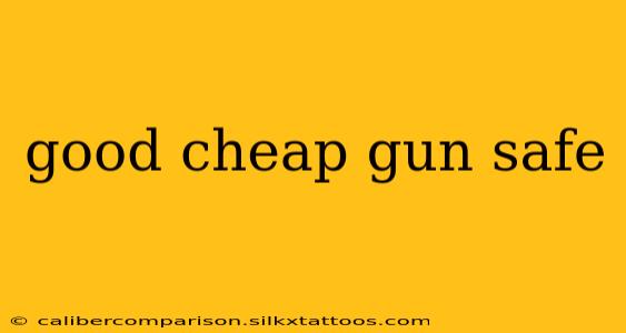 good cheap gun safe