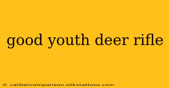 good youth deer rifle