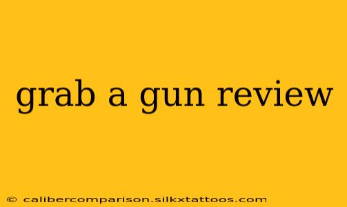 grab a gun review