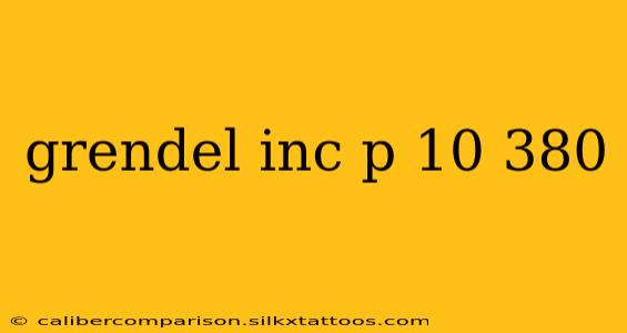 grendel inc p 10 380