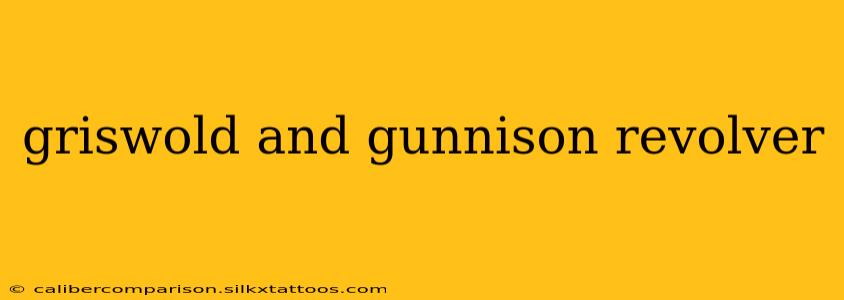 griswold and gunnison revolver