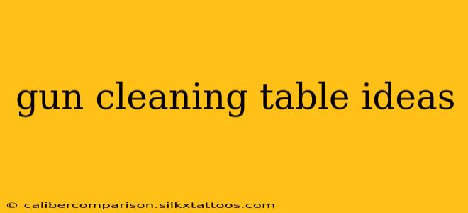 gun cleaning table ideas